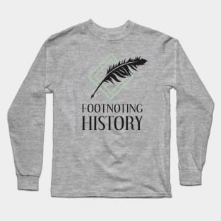 Footnoting History Long Sleeve T-Shirt